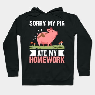 Sorry my pig ate my homework funny pig Hoodie